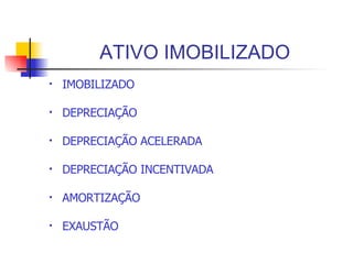 ATIVO IMOBILIZADO ,[object Object],[object Object],[object Object],[object Object],[object Object],[object Object]