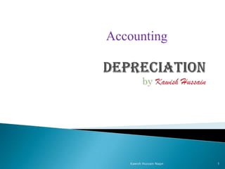 Accounting
1Kawish Hussain Naqvi
 