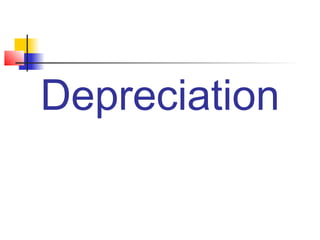 Depreciation
 