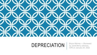DEPRECIATION
Bryce Warnes — Reviewed
by Janet Berry-Johnson,
CPA on January 20, 2022
 