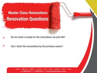 Master Class-Renovations
Renovation Questions
Do we need a receipt for the renovations we just did?
Can I claim the renovations by the previous owner?
 