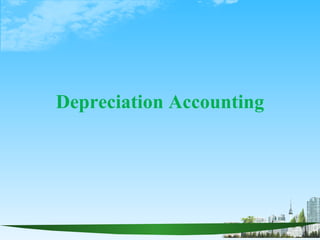 Depreciation Accounting
 