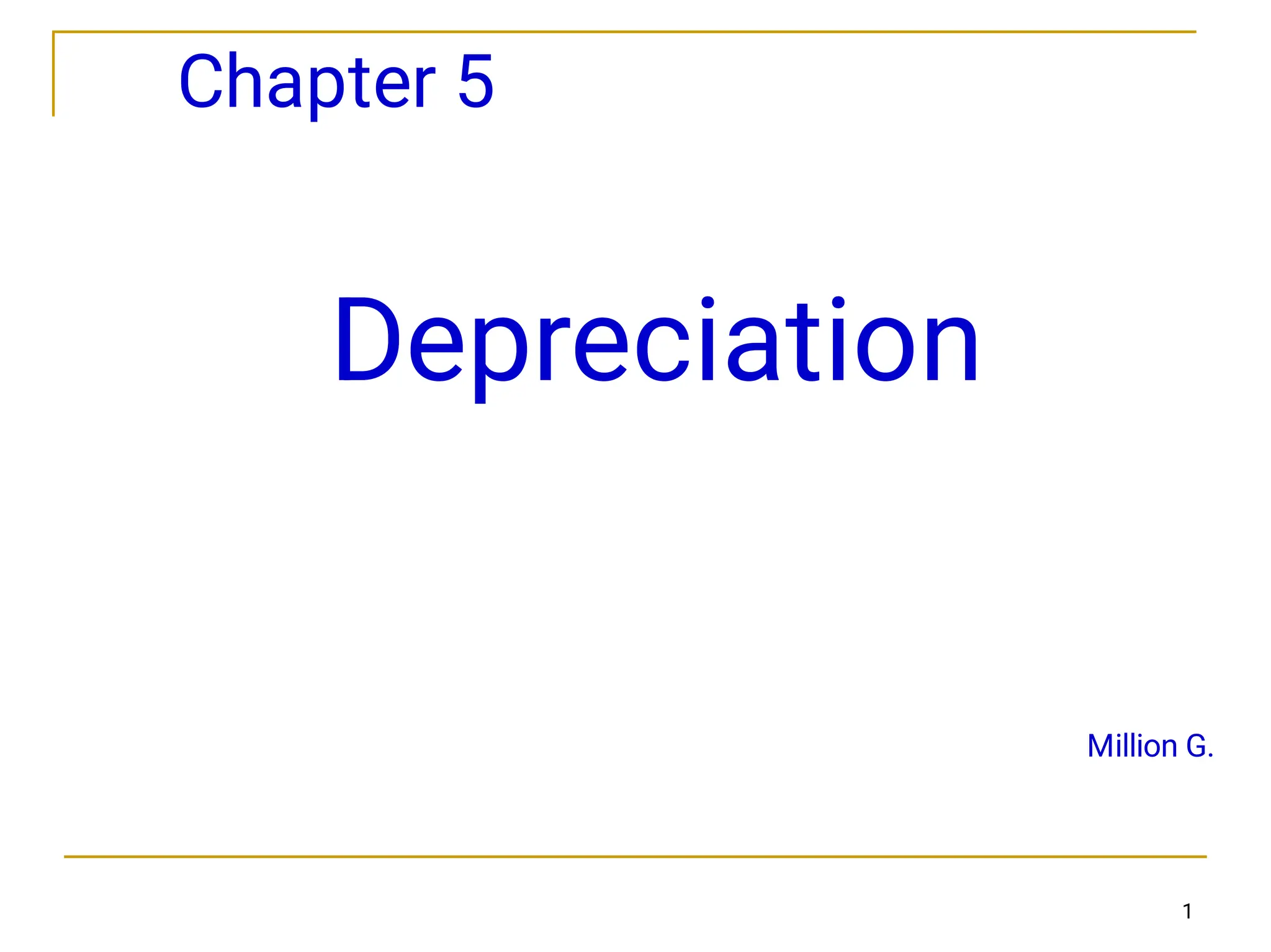 Chapter 5
Depreciation
Million G.
1
 
