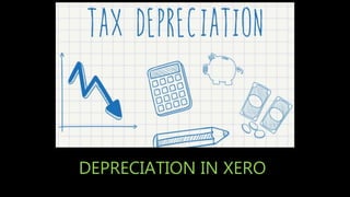 DEPRECIATION IN XERO
 