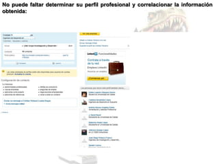 No puede faltar determinar su perfil profesional y correlacionar la información
obtenida:
 