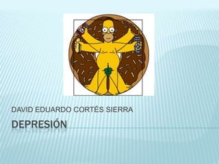 DEPRESIÓN DAVID EDUARDO CORTÉS SIERRA 