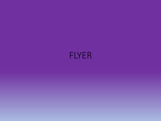 FLYER
 