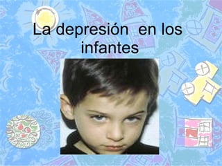 La depresión  en los  infantes 