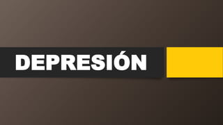 DEPRESIÓN
 