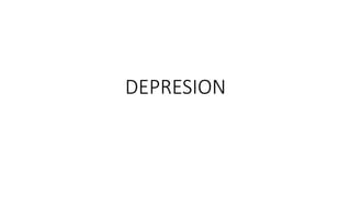 DEPRESION
 