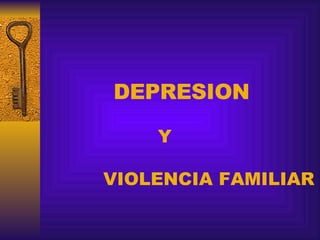   DEPRESION Y VIOLENCIA FAMILIAR 
