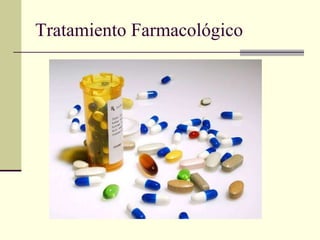 Tratamiento Farmacológico 
