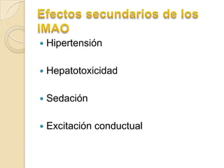    Hipertensión

   Hepatotoxicidad

   Sedación

   Excitación conductual
 