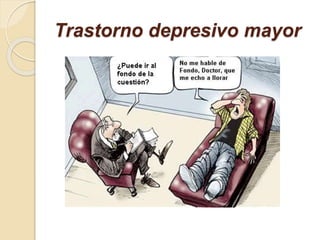 Trastorno depresivo mayor
 