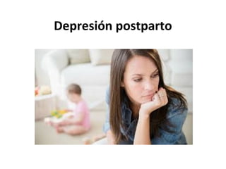 Depresión postparto
 
