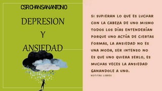 CSRCHANSANANTONIO
DEPRESION
Y
ANSIEDAD
 