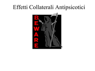 Effetti Collaterali Antipsicotici
 