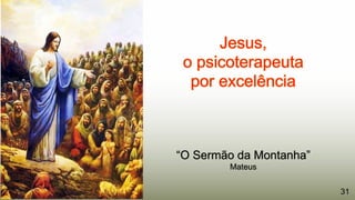 31
“O Sermão da Montanha”
Mateus
 