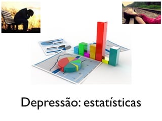 Depressão: estatísticas
 