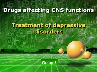 Drugs affecting CNS functionsTreatment of depressive  disorders Group 3 