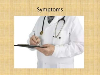 Symptoms
 