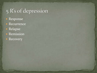  Response
 Recurrence
 Relapse
 Remission
 Recovery
 
