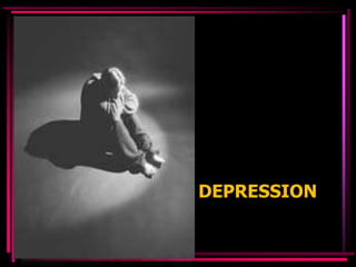 DEPRESSION
 