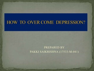 PREPARED BY
PAKKI SAIKRISHNA (17533-M-041)
 