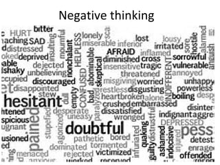 Negative thinking
 