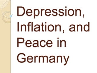 Depression,
Inflation, and
Peace in
Germany

 