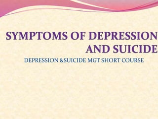 DEPRESSION &SUICIDE MGT SHORT COURSE
 