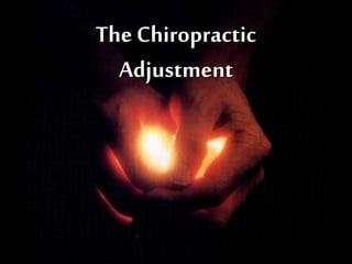 The Chiropractic
Adjustment
 