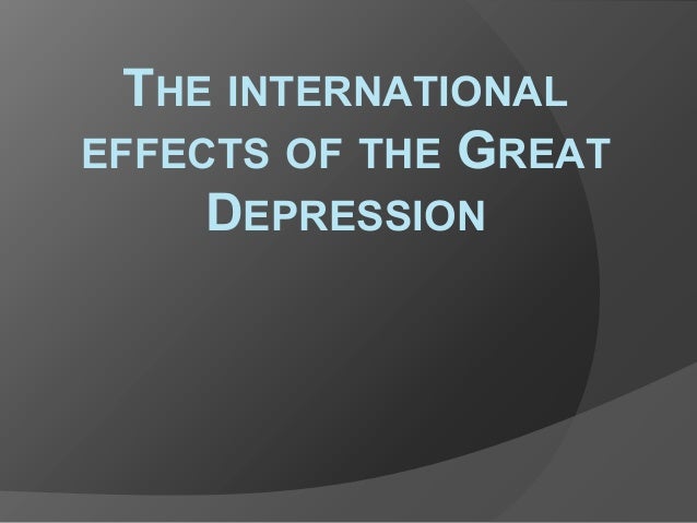 Effects of the Great Depression
Great Depression Causes And Effects