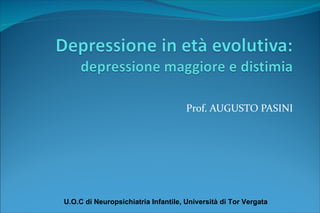 Prof. AUGUSTO PASINI U.O.C di Neuropsichiatria Infantile, Università di Tor Vergata 