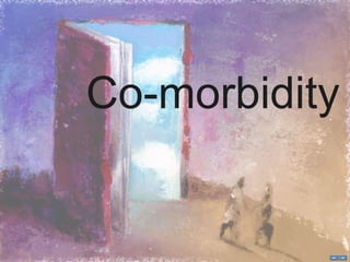 Co-morbidity
 