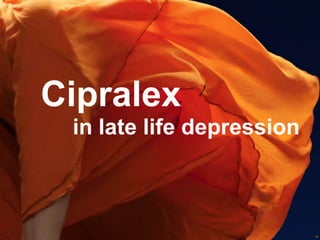 Cipralex
in late life depression

39

 