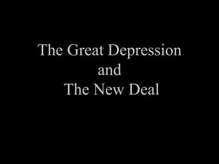 The Great Depression and  The New Deal 