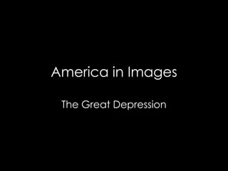 America in Images
The Great Depression

 