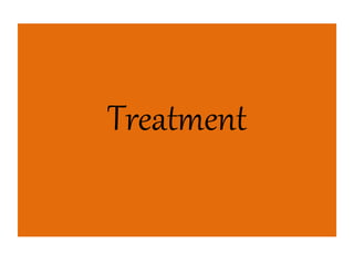 Treatment
 