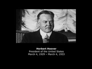 Herbert Hoover
President of the United States
March 4, 1929 – March 4, 1933
 