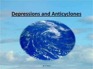 Depressions and Anticyclones
Mr. T. Tonna
 