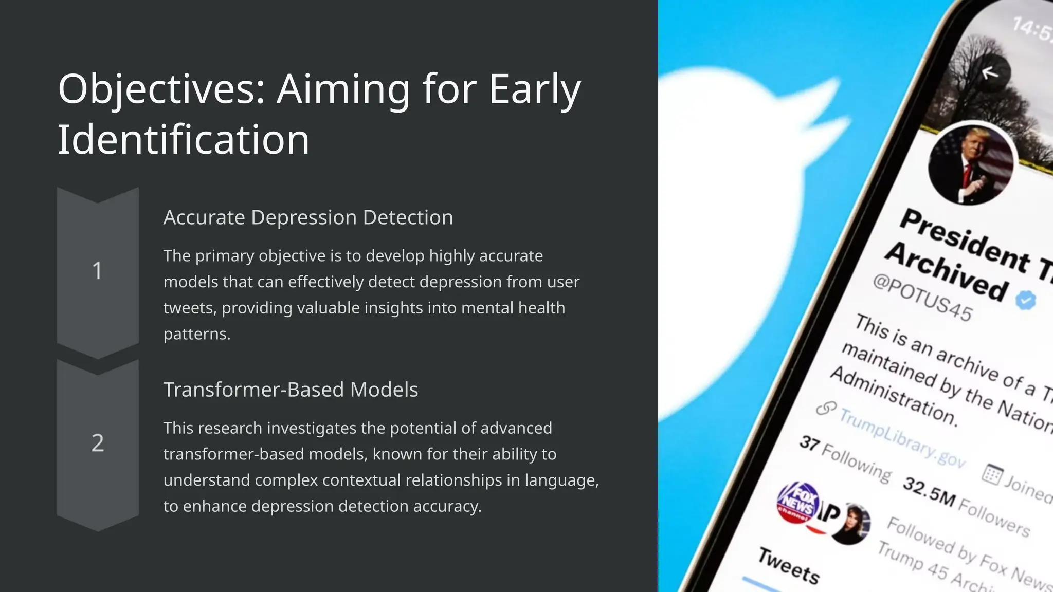 Objectives: Aiming for Early
Identification
Accurate Depression Detection
The primary objective is to develop highly accurate
models that can effectively detect depression from user
tweets, providing valuable insights into mental health
patterns.
Transformer-Based Models
This research investigates the potential of advanced
transformer-based models, known for their ability to
understand complex contextual relationships in language,
to enhance depression detection accuracy.
 