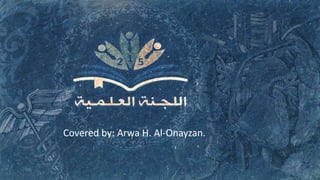 Covered by: Arwa H. Al-Onayzan.
 