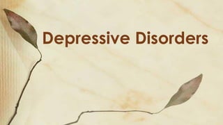 Depressive Disorders
 