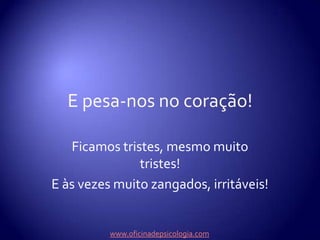 Quanto mais nos surgem estes pensamentos...www.oficinadepsicologia.com