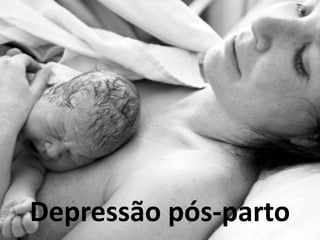 Depressão pós-parto
 