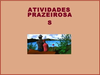 ATIVIDADES  PRAZEIROSAS 