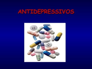 ANTIDEPRESSIVOSANTIDEPRESSIVOS
 