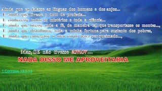 1 Coríntios 13:1-13
 