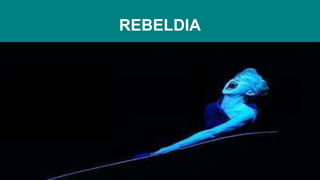 REBELDIA
 